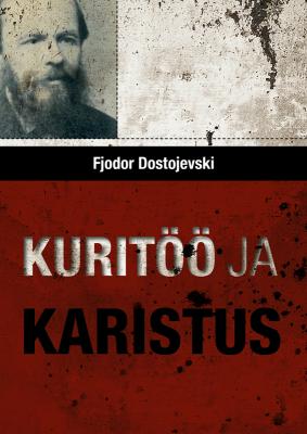 Kuritöö ja karistus - Fjodor Dostojevski 