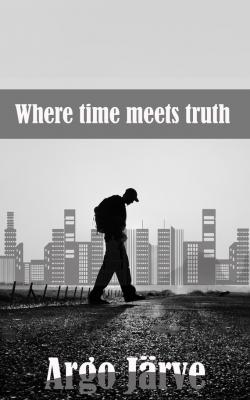 Where time meets truth - Argo Järve 