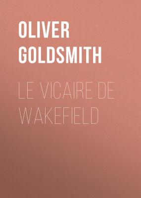 Le Vicaire de Wakefield - Oliver Goldsmith 