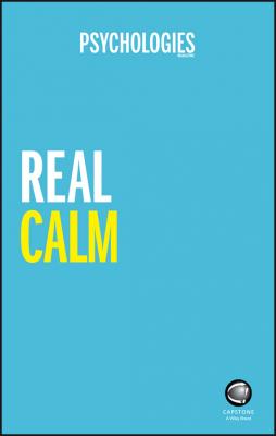 Real Calm. Handle stress and take back control - Psychologies Magazine 
