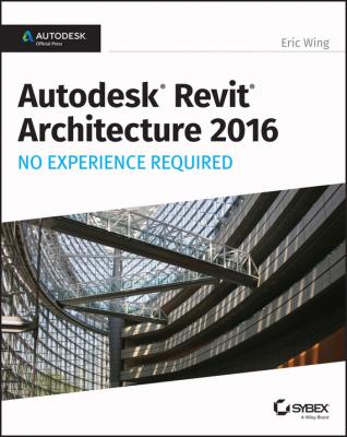 Autodesk Revit Architecture 2016 No Experience Required. Autodesk Official Press - Eric  Wing 