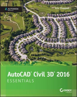 AutoCAD Civil 3D 2016 Essentials. Autodesk Official Press - Eric  Chappell 