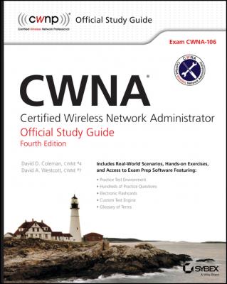 CWNA. Certified Wireless Network Administrator Official Study Guide: Exam CWNA-106 - David Coleman D. 