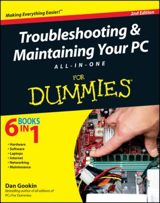 Troubleshooting and Maintaining Your PC All-in-One For Dummies - Dan Gookin 