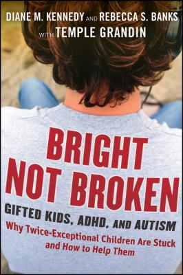 Bright Not Broken. Gifted Kids, ADHD, and Autism - Temple Grandin 