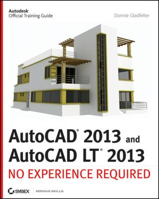 AutoCAD 2013 and AutoCAD LT 2013. No Experience Required - Donnie  Gladfelter 
