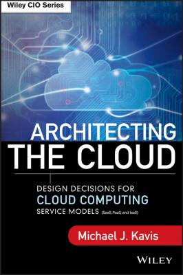 Architecting the Cloud. Design Decisions for Cloud Computing Service Models (SaaS, PaaS, and IaaS) - Michael Kavis J. 