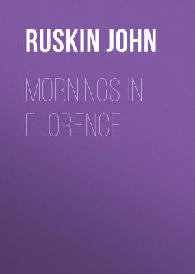 Mornings in Florence - Ruskin John 