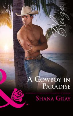 A Cowboy In Paradise - Shana  Gray 