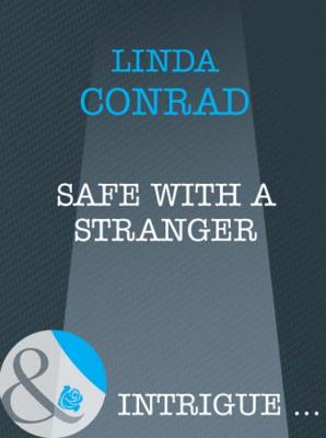 Safe with a Stranger - Linda  Conrad 