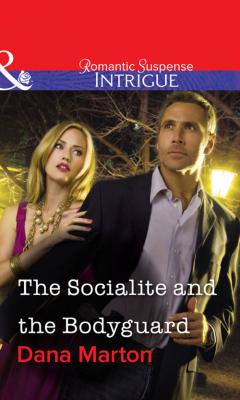 The Socialite and the Bodyguard - Dana Marton 