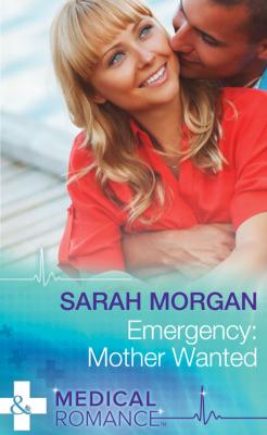 Emergency: Mother Wanted - Sarah Morgan 