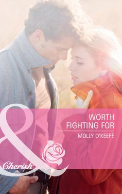Worth Fighting For - Molly  O'Keefe 