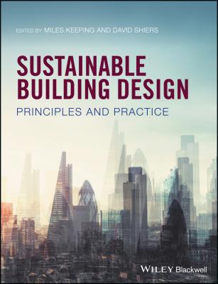 Sustainable Building Design. Principles and Practice - Miles  Keeping 