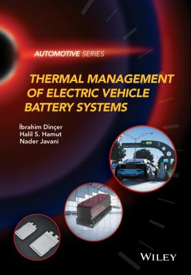Thermal Management of Electric Vehicle Battery Systems - Ibrahim  Dincer 