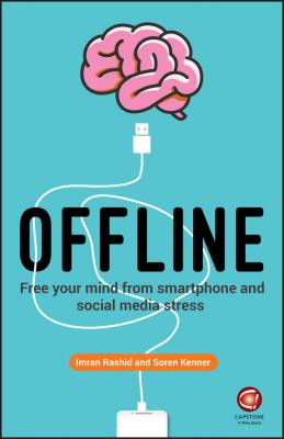 Offline. Free Your Mind from Smartphone and Social Media Stress - Soren Kenner 