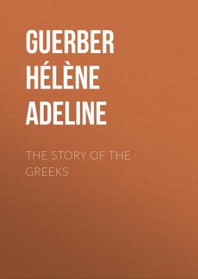 The Story of the Greeks - Guerber Hélène Adeline 