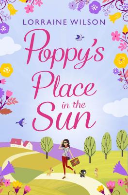 Poppy’s Place in the Sun: A French Escape - Lorraine  Wilson 