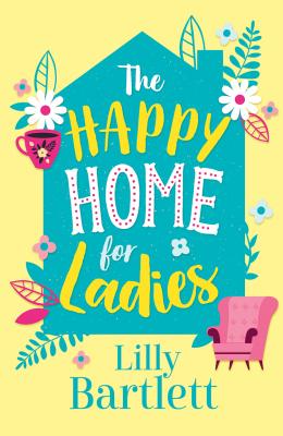The Happy Home for Ladies: A heartwarming,uplifting novel about friendship and love - Michele  Gorman 