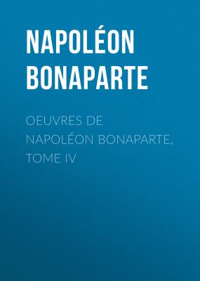 Œuvres de Napoléon Bonaparte, Tome IV - Buonaparte Napoleon 