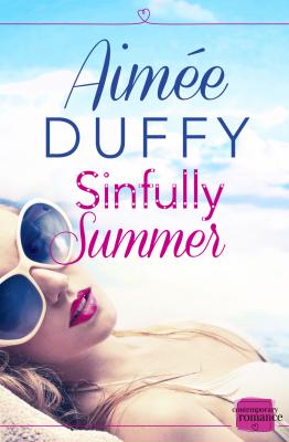 Sinfully Summer: A feel good sexy summer romance - Aimee  Duffy 