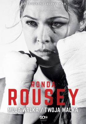 Ronda Rousey. Moja walka / Twoja walka - Ronda  Rousey 