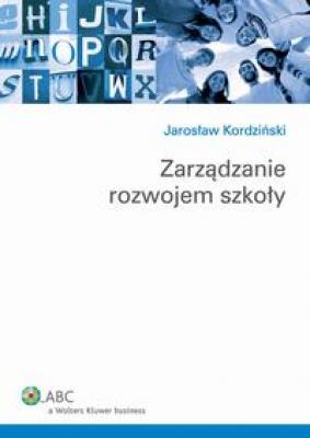 Zarządzanie rozwojem szkoły - Jarosław Kordziński 