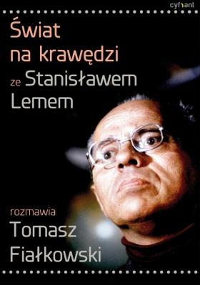 Świat na krawędzi. Ze Stanisławem Lemem rozmawia Tomasz Fiałkowski - Станислав Лем 