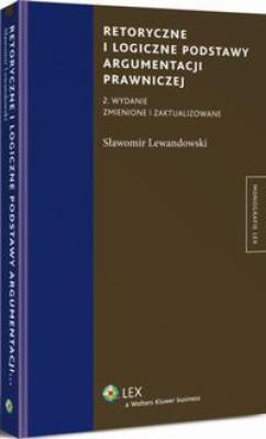 Retoryczne i logiczne podstawy argumentacji prawniczej - Sławomir Lewandowski 