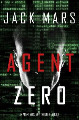 Agent Zero - Джек Марс An Agent Zero Spy Thriller