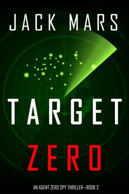 Target Zero - Джек Марс An Agent Zero Spy Thriller