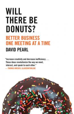 Will there be Donuts?: Start a business revolution one meeting at a time - David  Pearl 