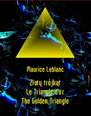 Złoty trójkąt. Le Triangle d’or. The Golden Triangle - Морис Леблан 