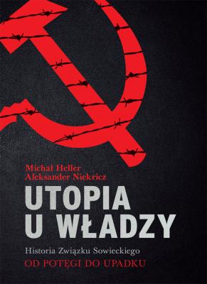 Utopia u władzy Historia Związku Sowieckiego Tom 2 Od potęgi do upadku (1939-1991) - Michał Heller 