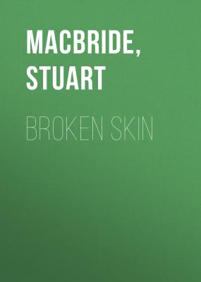 Broken Skin - Stuart MacBride 