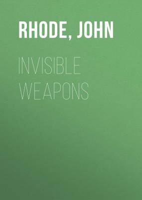 Invisible Weapons - John  Rhode 