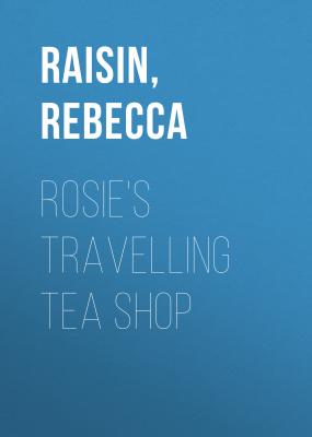 Rosie's Travelling Tea Shop - Rebecca  Raisin 