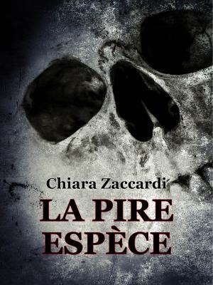 La Pire Espèce - Chiara Zaccardi 