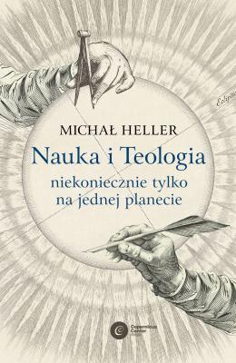 Nauka i Teologia – niekoniecznie tylko na jednej planecie - Michał Heller 