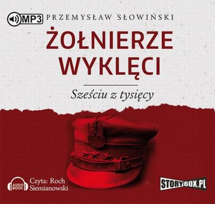 Żołnierze wyklęci Sześciu z tysięcy - Przemysław Słowiński 