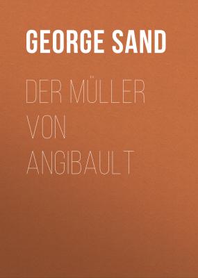 Der Müller von Angibault - Жорж Санд 