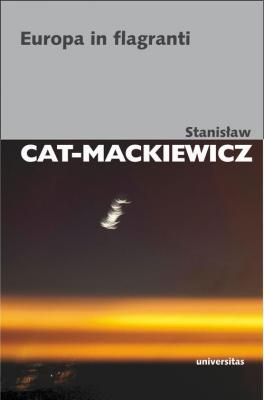 Europa in flagranti - Stanisław Cat-Mackiewicz PISMA WYBRANE STANISŁAWA CATA-MACKIEWICZA