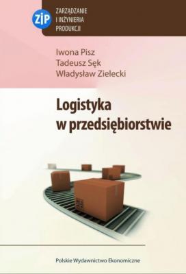 Logistyka w przedsiębiorstwie - Iwona Pisz Zarządzanie i Inżynieria Produkcji