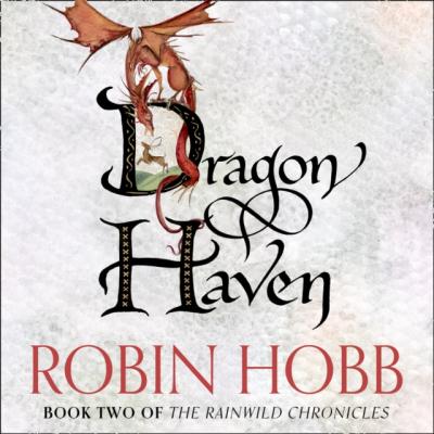 Dragon Haven - Робин Хобб The Rain Wild Chronicles