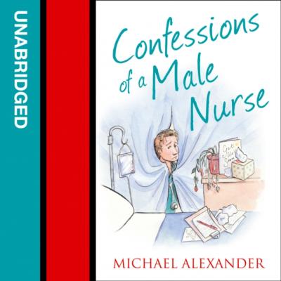 Confessions Of A Male Nurse - Michael Alexander 