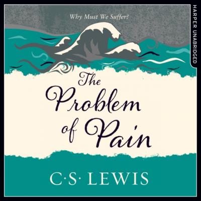 Problem Of Pain - C. S. Lewis 