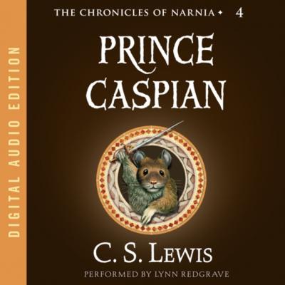 Prince Caspian - C. S. Lewis Chronicles of Narnia