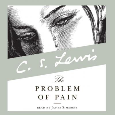 Problem of Pain - C. S. Lewis 