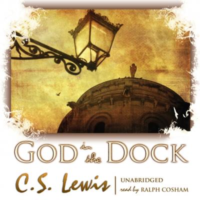 God in the Dock - C. S. Lewis 