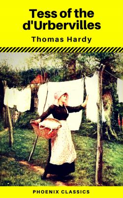 Tess of the d'Urbervilles (Phoenix Classics) - Томас Харди 